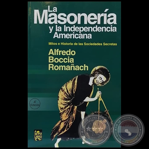 LA MASONERÍA Y LA INDEPENDENCIA AMERICANA - 4ª Edición - Autor: ALFREDO BOCCIA ROMAÑACH
